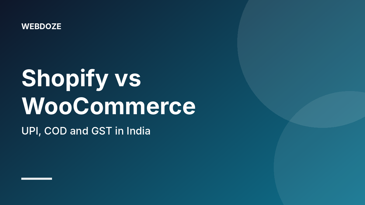 Shopify vs WooCommerce in India: UPI, COD and GST Compared